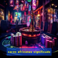 cores africanas significado